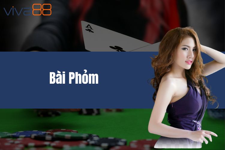 Bài Phỏm - Trò chơi lọt top 1 hấp dẫn nhất hiện nay