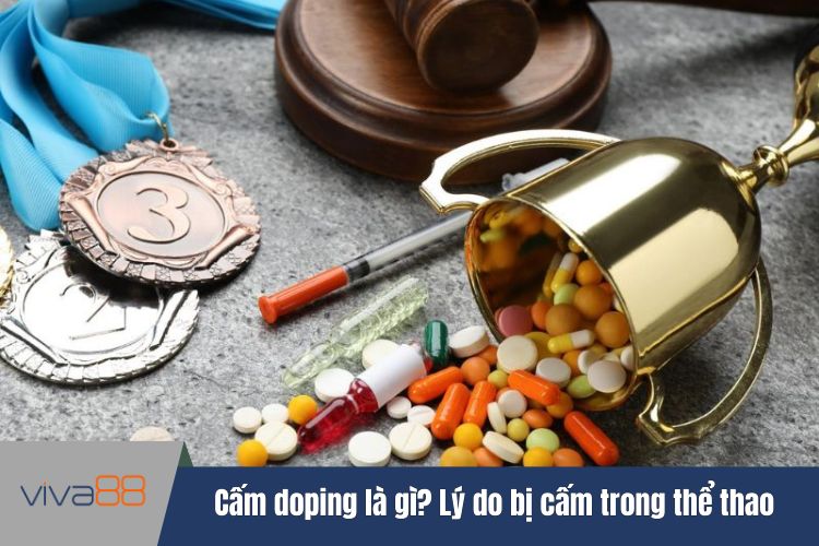 Cấm doping là gì? Lý do bị cấm trong thể thao