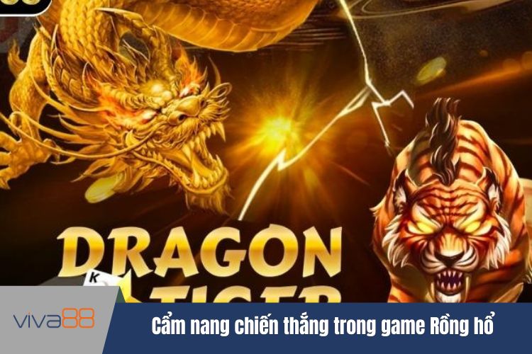 Cẩm nang nâng cao chiến thắng trong game Rồng hổ