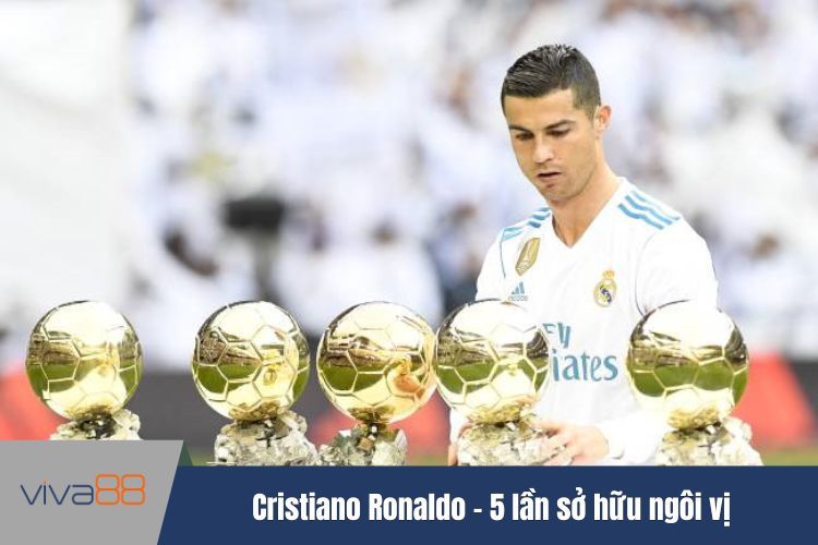 Cristiano Ronaldo - 5 lần sở hữu ngôi vị