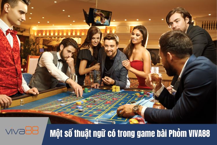 Một số thuật ngữ có trong game bài Phỏm VIVA88