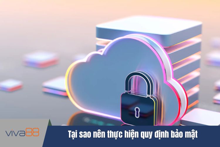 Tại sao nên thực hiện quy định bảo mật