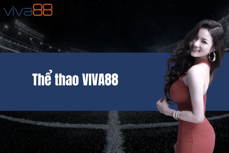 Thể thao VIVA88 - Sảnh cược online hấp dẫn hàng đầu 2025