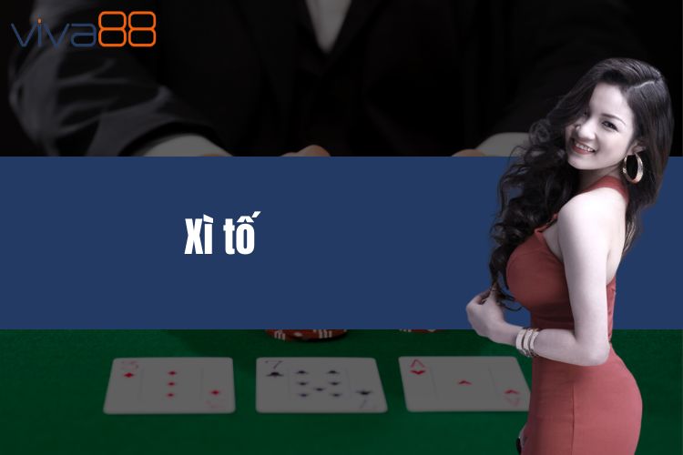 Xì tố - Cơ hội chơi game bài săn thưởng lớn tại VIVA88